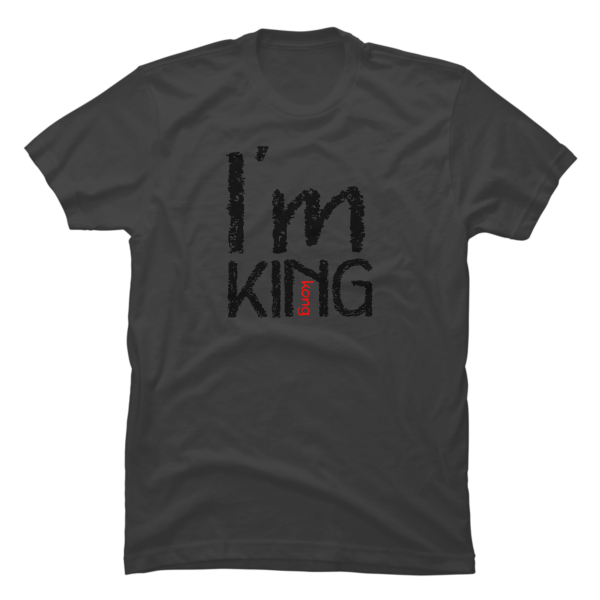 i am king t shirt